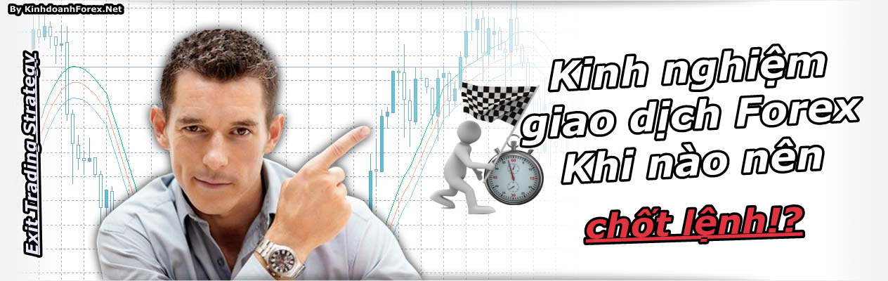 kinh nghiem giao dich forex - exit - close trades